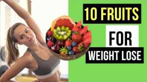 10 Best fruits for weight loss - Fruits that Help You Lose Weight