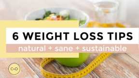 HOW TO LOSE WEIGHT | 6 weight loss tips (a SANE approach)