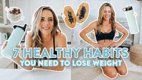 7 Healthy Habits You NEED to Lose Weight