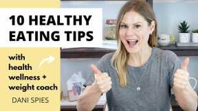 10 HEALTHY EATING TIPS  | how to get started