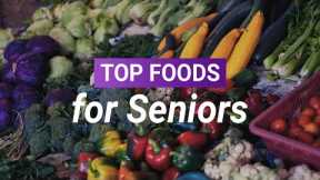 Foods for Seniors: Top 10 Foods to Add to Your Diet