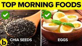 Change Your Life With The 12 HEALTHIEST Foods You Should Eat EVERY Morning!