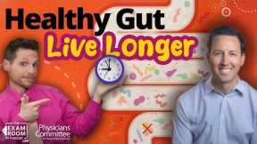 Healthy Gut Means Living Longer | Dr. Will Bulsiewicz - Exam Room Live Q&A