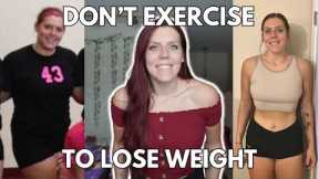 DON'T exercise to lose weight | Why I Focus on My Diet vs. Exercise