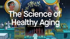 The Science of Healthy Aging: Six Keys to a Long, Healthy Life