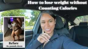 How to lose weight without counting calories ￼| 10 Tips that helped me lose 80 pounds naturally￼