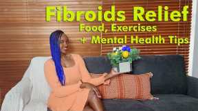 Shrink Fibroids Naturally| Fibroids Relief: Food, Exercises, Mental + Emotional Health  Tips