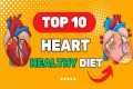 Eat for your Heart | 10 Best Heart
