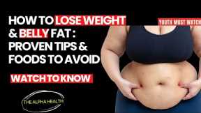 How to Lose Weight and Get Rid of Belly Fat: Proven Tips and Foods to Avoid