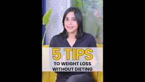5 Tips to Weight Loss Without Dieting #shorts