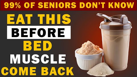 Over 60? Eat THIS Before Bed or Your Muscles loss in Seniors
