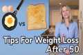 Tips for Weight Loss After 50