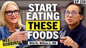 Eat THIS to Lose Fat, Prevent Disease, & Feel Better Now With Dr. William Li