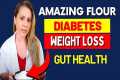 The INCREDIBLE FLOUR for WEIGHT LOSS, 