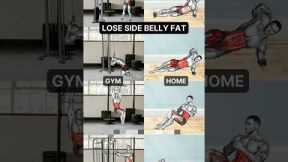 Effective Exercises to Lose Side Belly Fat: At Home & Gym Routine #fitness #losebellyfat