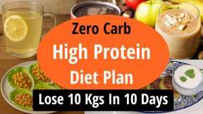 Zero Carb High Protein Diet Plan For Fast Weight Loss | Lose 10 Kgs In 10 Days | Eat more Lose more