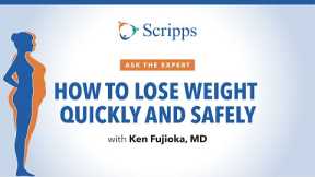 How To Lose Weight Fast with Dr. Ken Fujioka | Ask the Expert