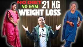 No Diet, No GYM 21 KG Weight Loss