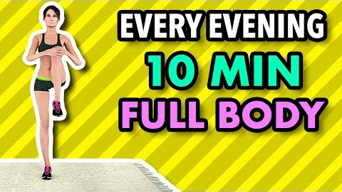Do This Workout Every Evening - 10 Minute Full Body To Get In Shape