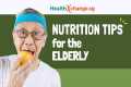 Nutrition Tips for the Elderly -