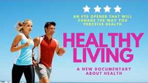 HEALTHY LIVING (a Revolutionary Documentary About the Unknown Facts About Health) Must watch movie