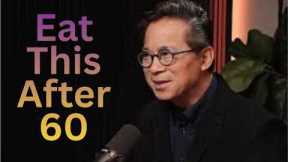 Eat This After 60! Senior Nutrition Tips for a Longer Life | Dr. Willium Lii