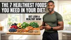The 7 Healthiest Foods You Need in Your Diet | Healthy Daily Life