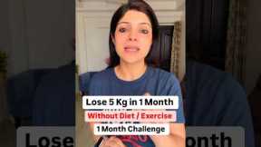 1 Month Challenge | Lose 5 Kg Without Diet / Exercise #drshikhasingh #howtoloseweightfast #food