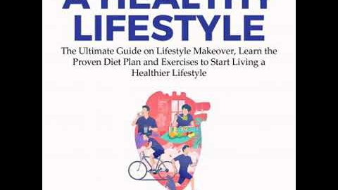 Healthy Lifestyle: The Ultimate Guide on Lifestyle Makeover, Learn the Proven Diet Plan and