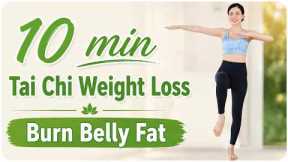 10-Min Tai Chi for Weight Loss & Anti-Aging - Burn Belly Fat and Feel 10 Years Younger After 50