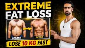 EXTREME Fat Loss Plan (Lose 10 Kg Fast) | Full Diet & Workout