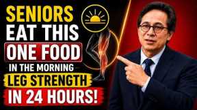 Seniors Eat This in the Morning to Stop Muscle Loss in Your Legs | Dr. William Li