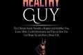 Healthy Guy: The Ultimate Guide
