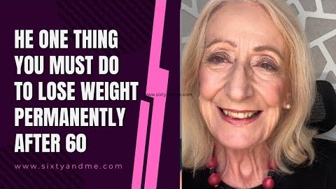 The One Thing You Must Do to Lose Weight Permanently After 60