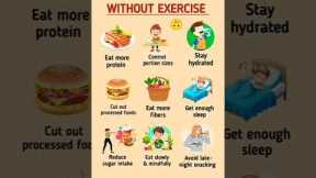 HOW TO LOSE WEIGHT WITHOUT EXERCISE | 9 Simple & Effective Weight Loss Tips #healthtips