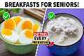 7 Morning Foods Every Senior Should