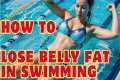 How To Lose Belly Fat In Swimming: